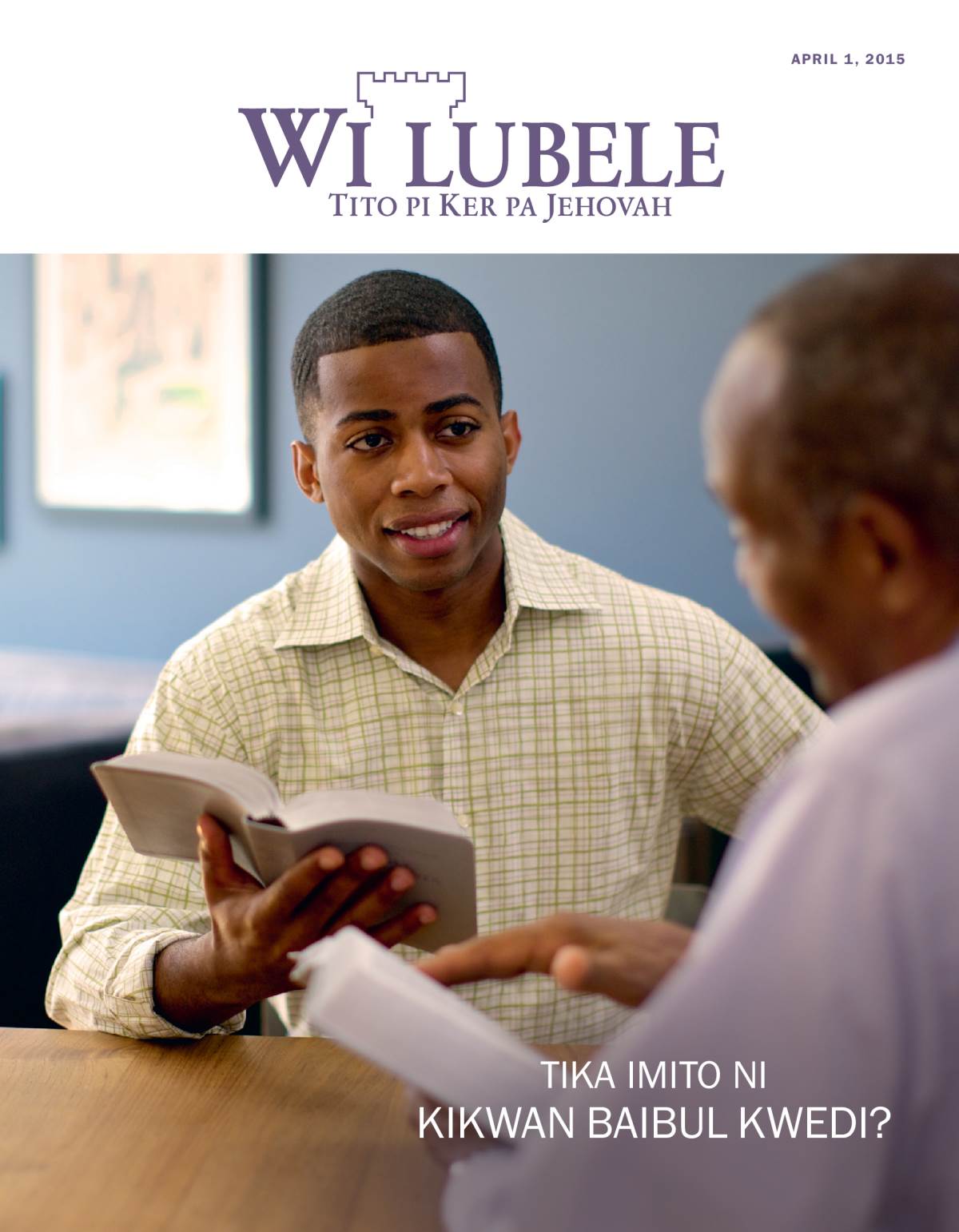 Pok nge magajin me Wi Lubele, April 2015 | Tika Imito ni Kikwan Baibul Kwedi?