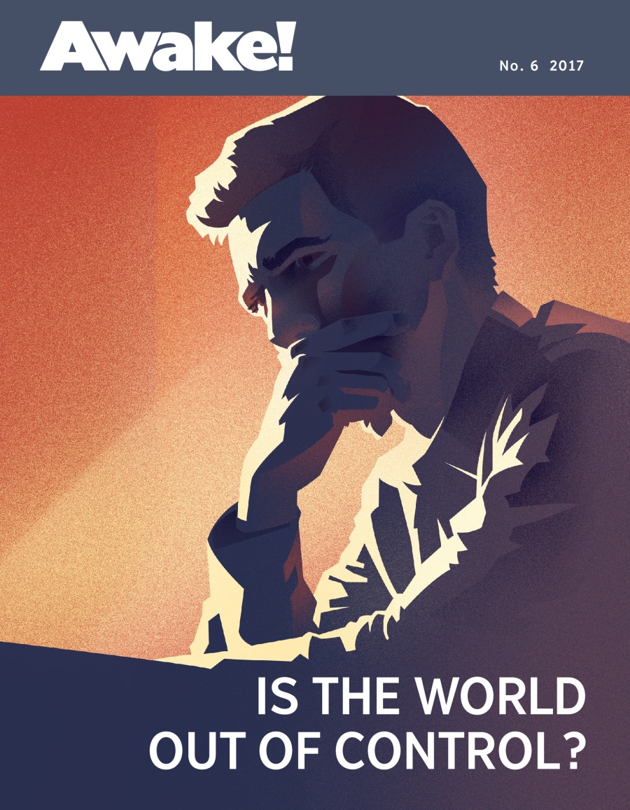 Awake! No. 6 2017 | Is the World Out of Control?