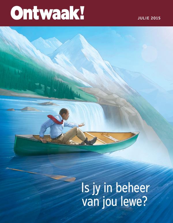 Voorblad van die Ontwaak! Julie 2015 | Is jy in beheer van jou lewe?