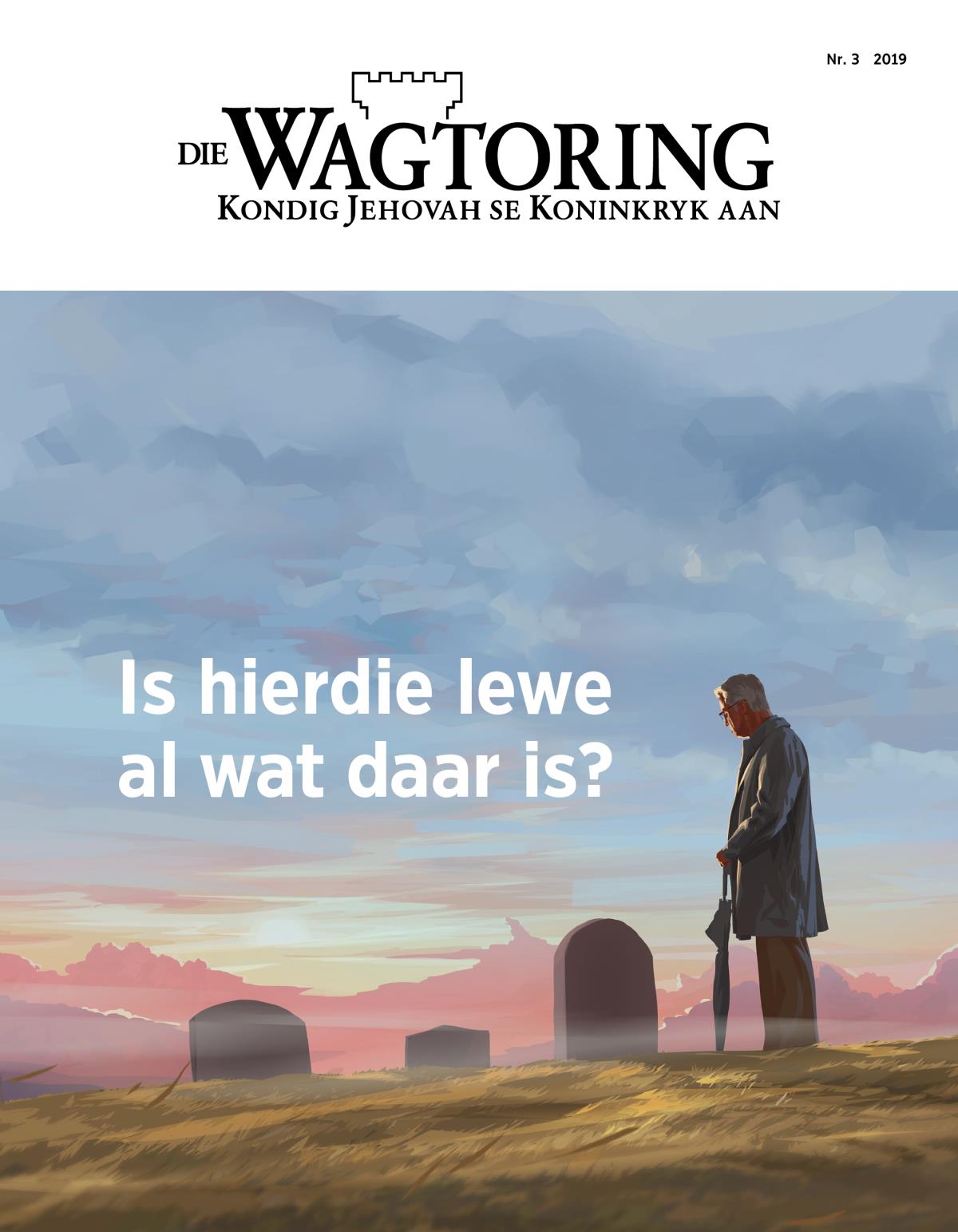 Die Wagtoring, Nr. 3, 2019 | Is hierdie lewe al wat daar is?