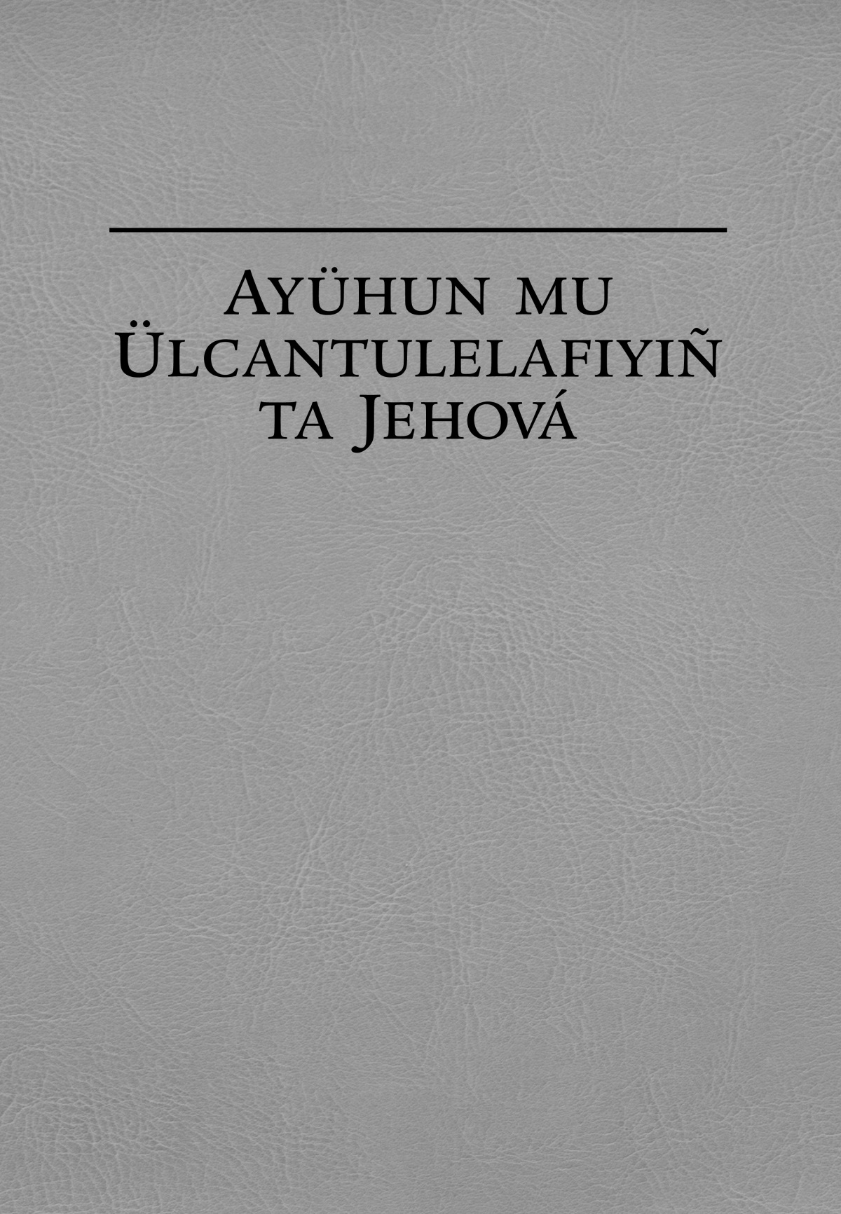 Ayühun mu ülcantulelafiyiñ ta Jehová