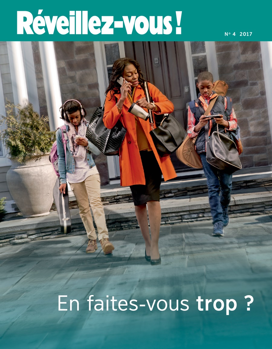 Réveillez-vous ! No. 4 2017 | Are You Doing Too Much?