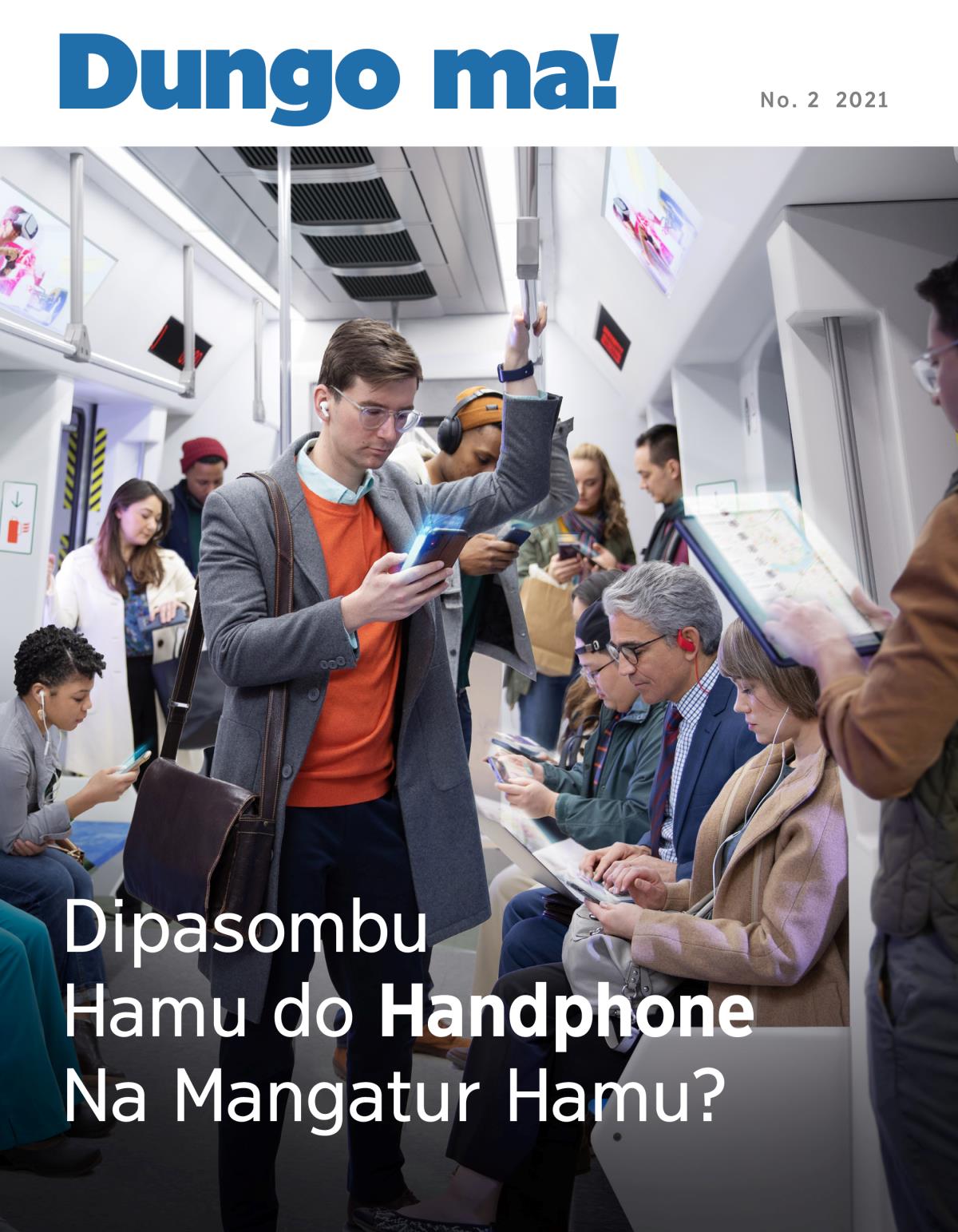 Majalah Dungo ma! No. 2 2021 | Dipasombu Hamu do Handphone na Mangatur Hamu?