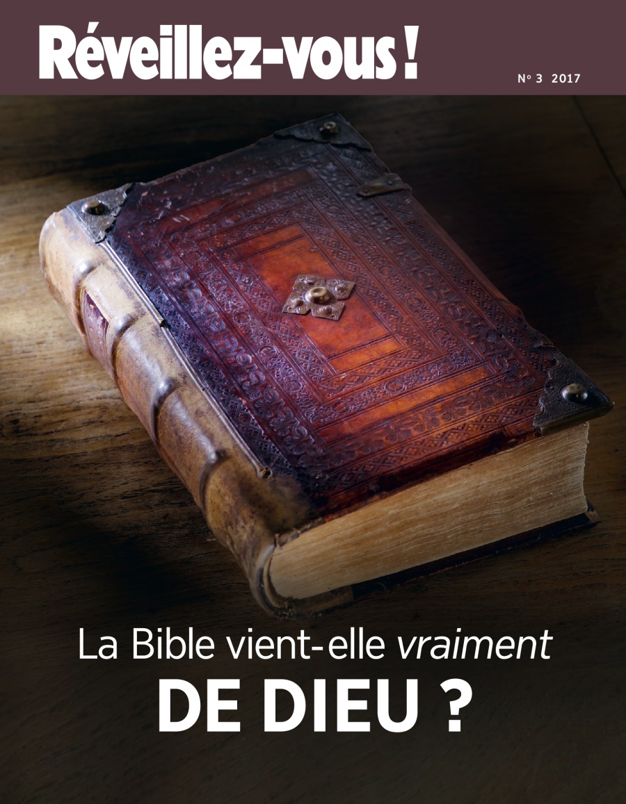 Réveillez-vous ! No. 3 2017 | La Bible vient-elle vraiment de Dieu ?