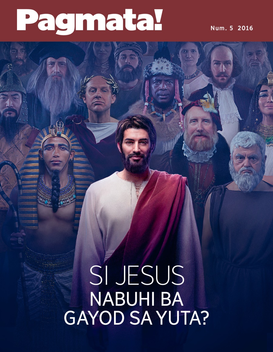 Pagmata! nga magasin, Num. 5 2016 | Si Jesus Nabuhi ba Gayod sa Yuta?