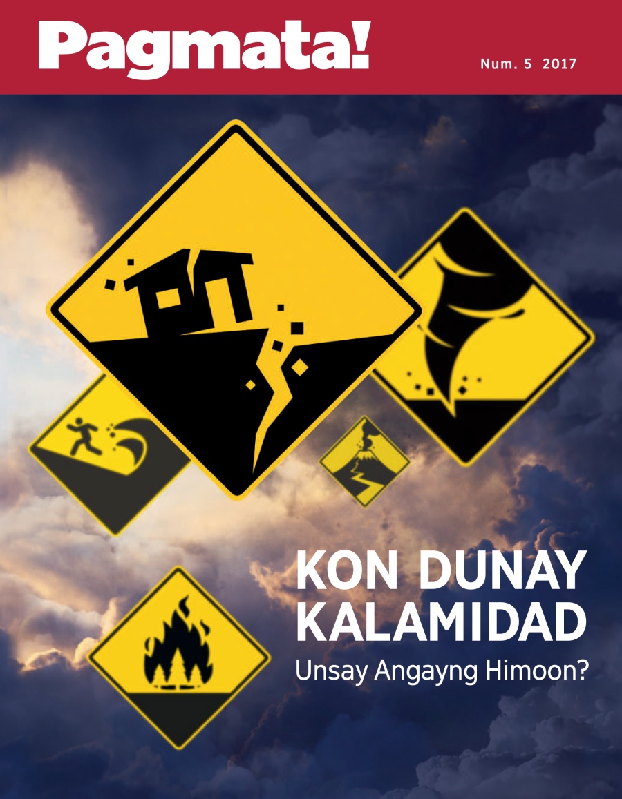 Pagmata! Num. 5 2017 | Kon Dunay Kalamidad—Unsay Angayng Himoon?