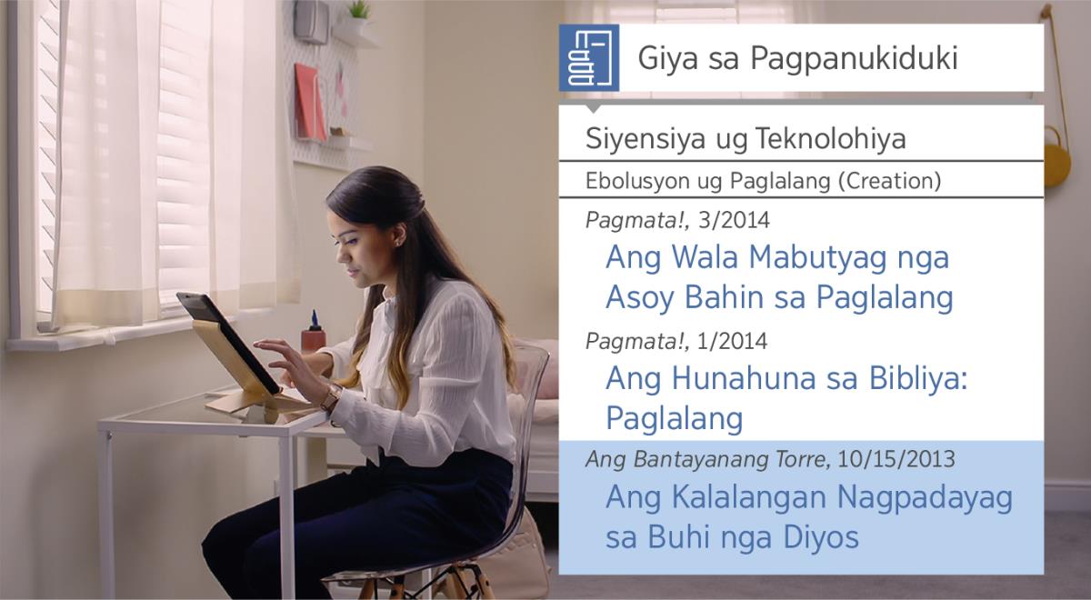 Esena sa video nga “Batia ang Kalipay sa Paghimog Tinun-an—Dawata ang Tabang ni Jehova—Paggamit sa mga Research Tool.” Si Neeta nag-research sa “Giya sa Pagpanukiduki” bahin sa paglalang.