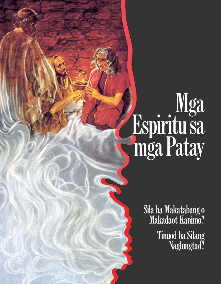 Mga Espiritu sa mga Patay—Sila ba Makatabang o Makadaot Kanimo? Tinuod ba Silang Naglungtad?