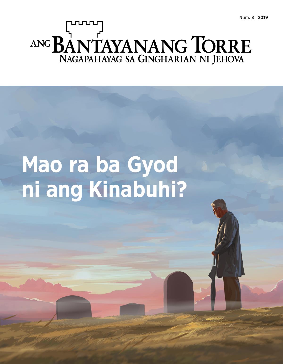 Ang magasing Bantayanang Torre, Num. 3, 2019 | Mao ra ba Gyod ni ang Kinabuhi?