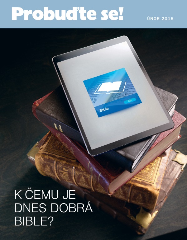Úvodní strana časopisu Probuďte se!, únor 2015 | K čemu je dnes dobrá Bible?