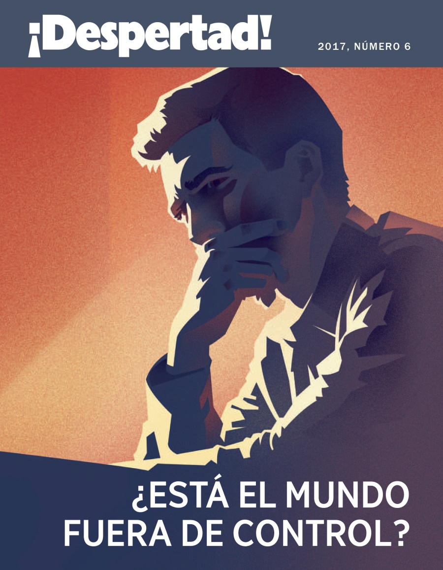 Revista ¡Despertad!, número 6 de 2017 | ¿Está el mundo fuera de control?