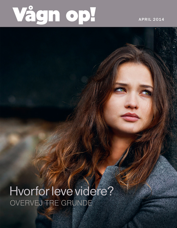 Forsiden af bladet Vågn op!, april 2014 | Hvorfor leve videre? — Overvej tre grunde
