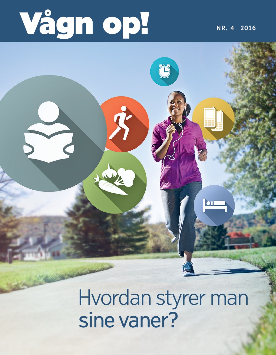 Bladet Vågn op!, nr. 4 2016 | Hvordan styrer man sine vaner?