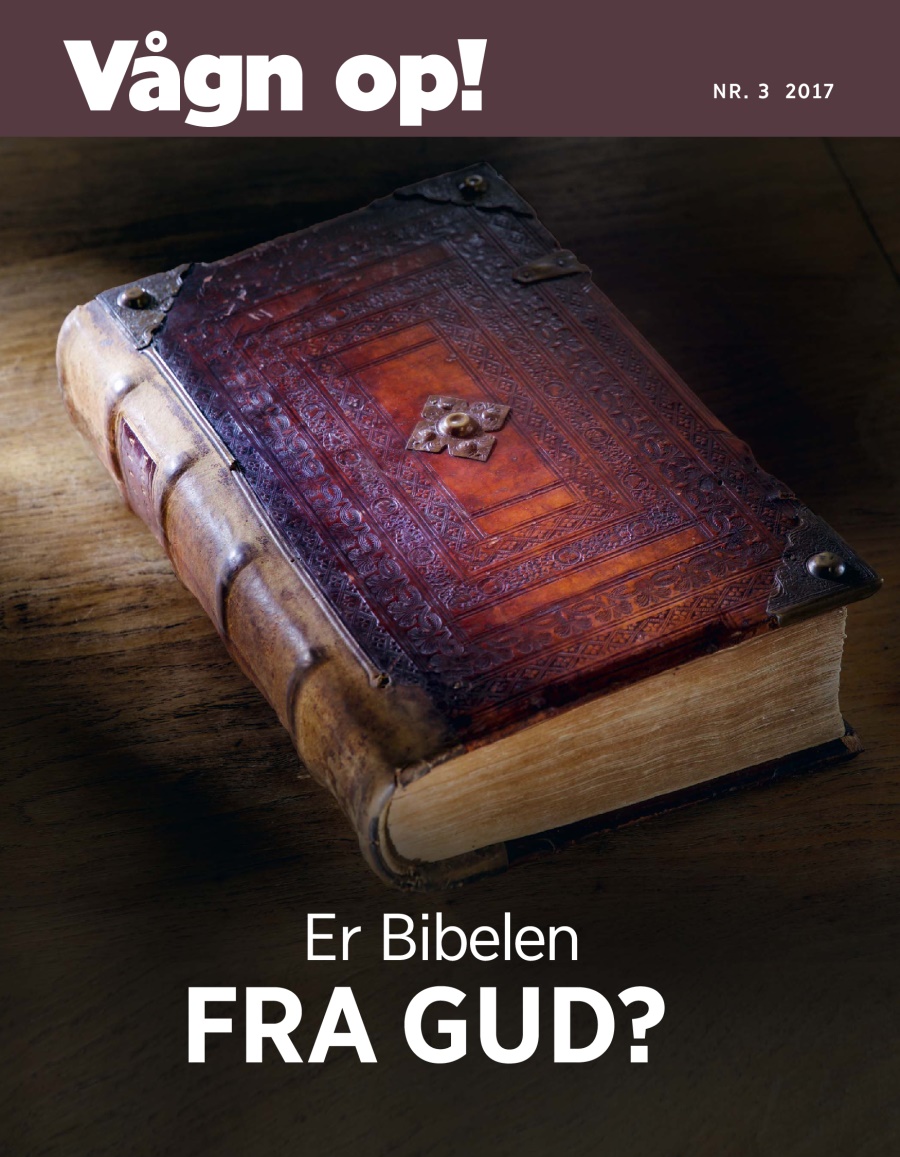 Vågn op! nr. 3 2017 | Er Bibelen fra Gud?