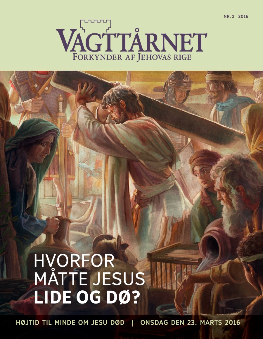Vagttårnet, nr. 2 2016 | Hvorfor måtte Jesus lide og dø?
