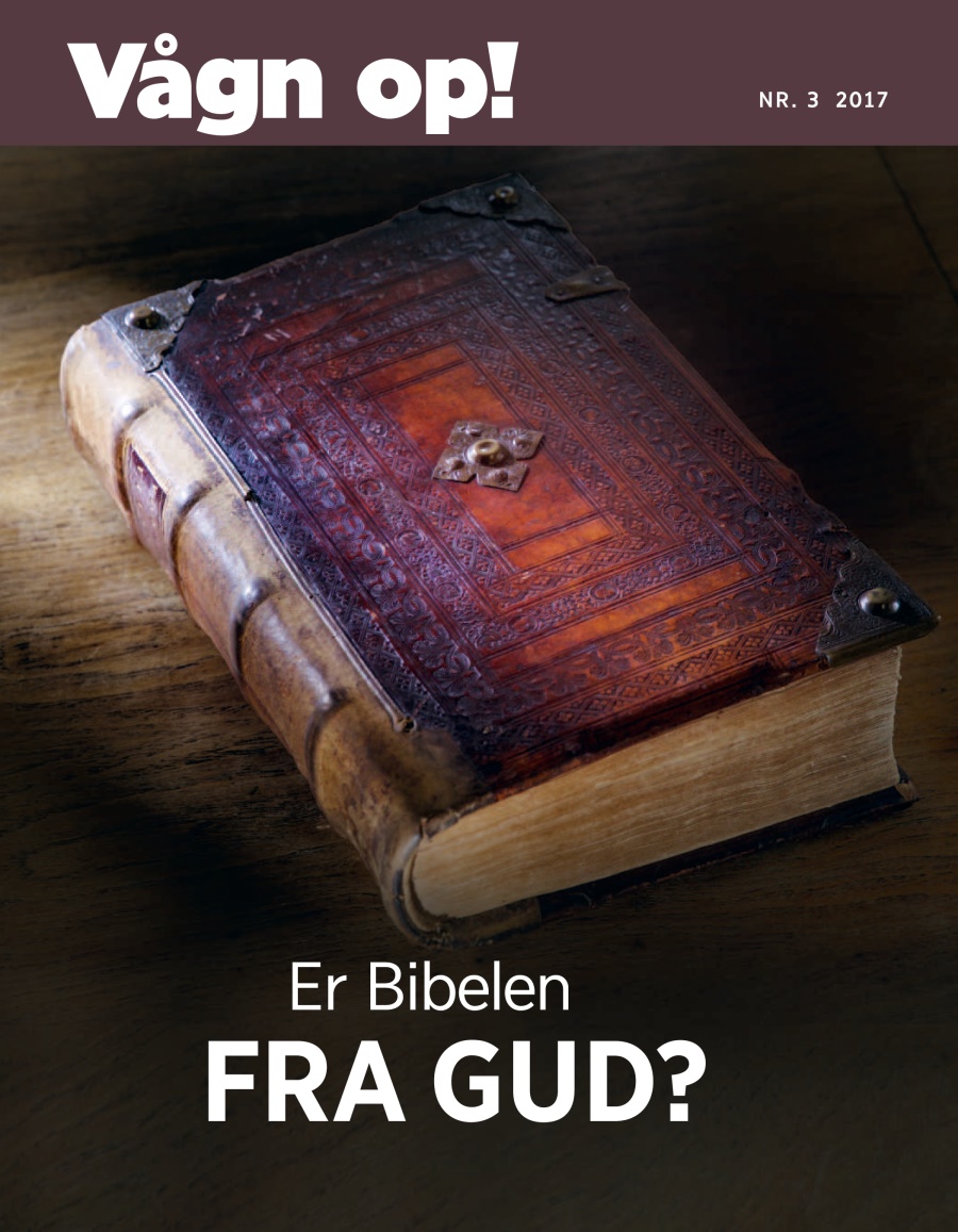 Vågn op! nr. 3 2017 | Er Bibelen fra Gud?