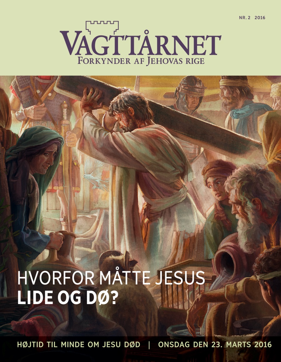 Bladet Vagttårnet, nr. 2 2016 | Hvorfor døde Jesus?