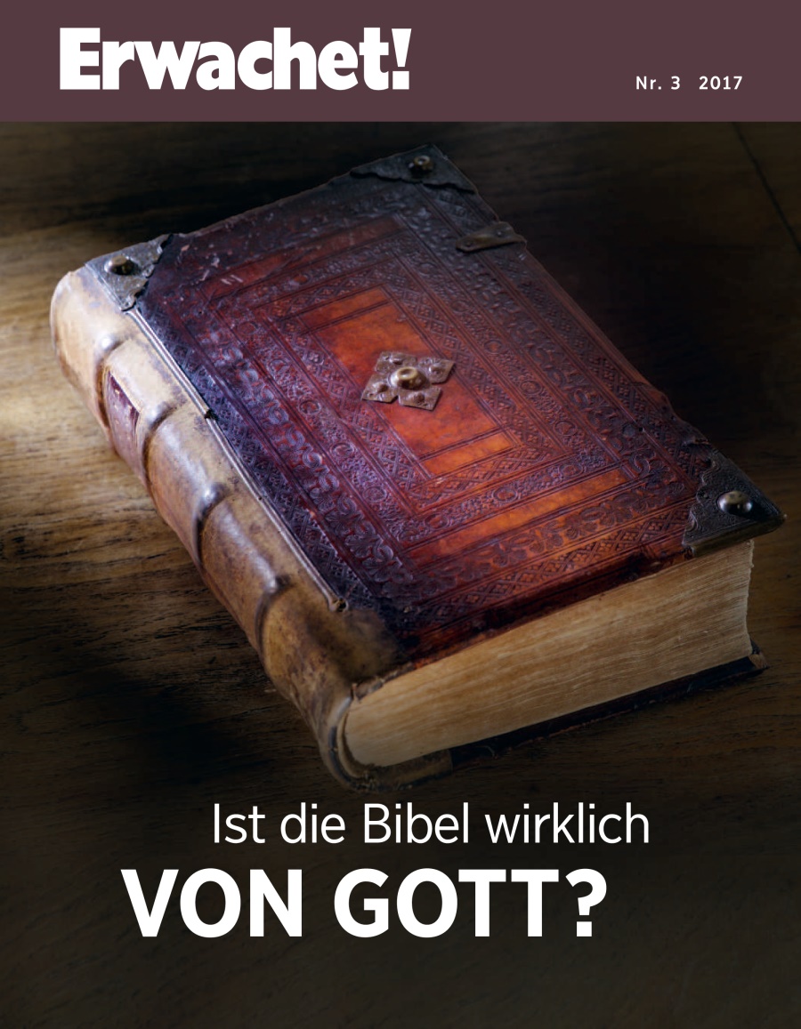 Erwachet! Nr. 3/2017 | Ist die Bibel wirklich von Gott?