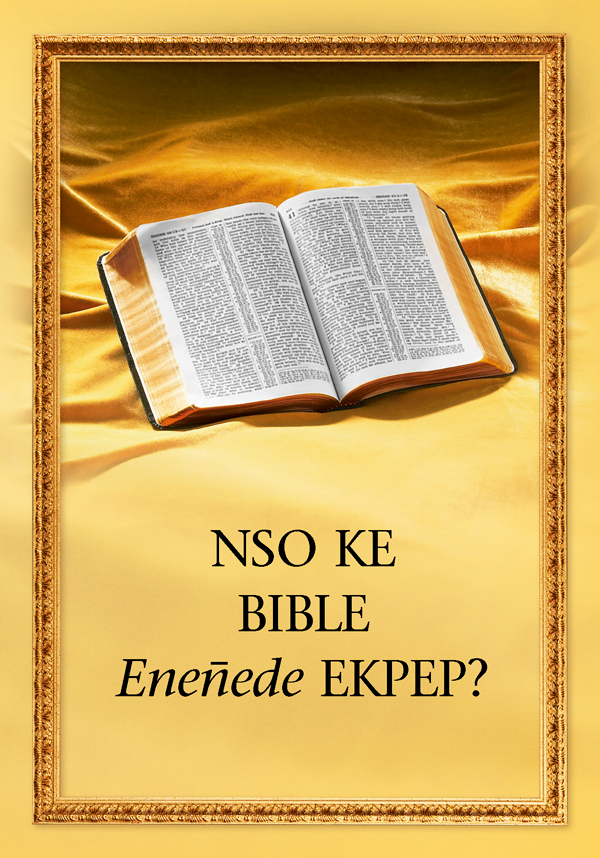 Bible emi ẹkụbọrede ẹnịm ye enyịn̄ n̄wed emi, “Nso ke Bible Enen̄ede Ekpep?”