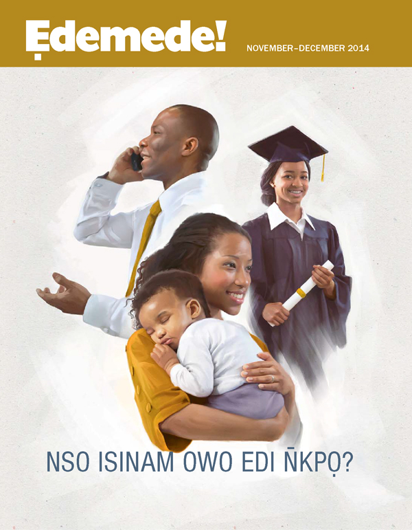 Ikpaedem Ẹdemede! November-December 2014 | Nso Isinam Owo Edi N̄kpọ?
