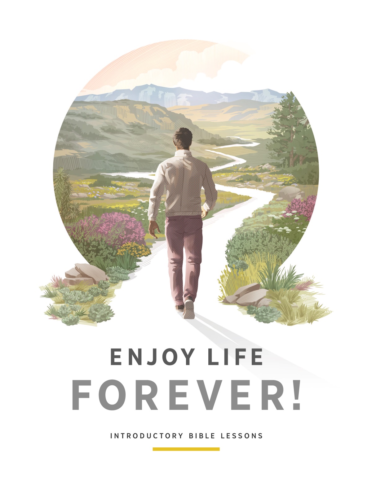 Enjoy Life Forever!​—Introductory Bible Lessons. A man starts to walk down a winding path surrounded by beautiful vegetation, hills, and mountains.
