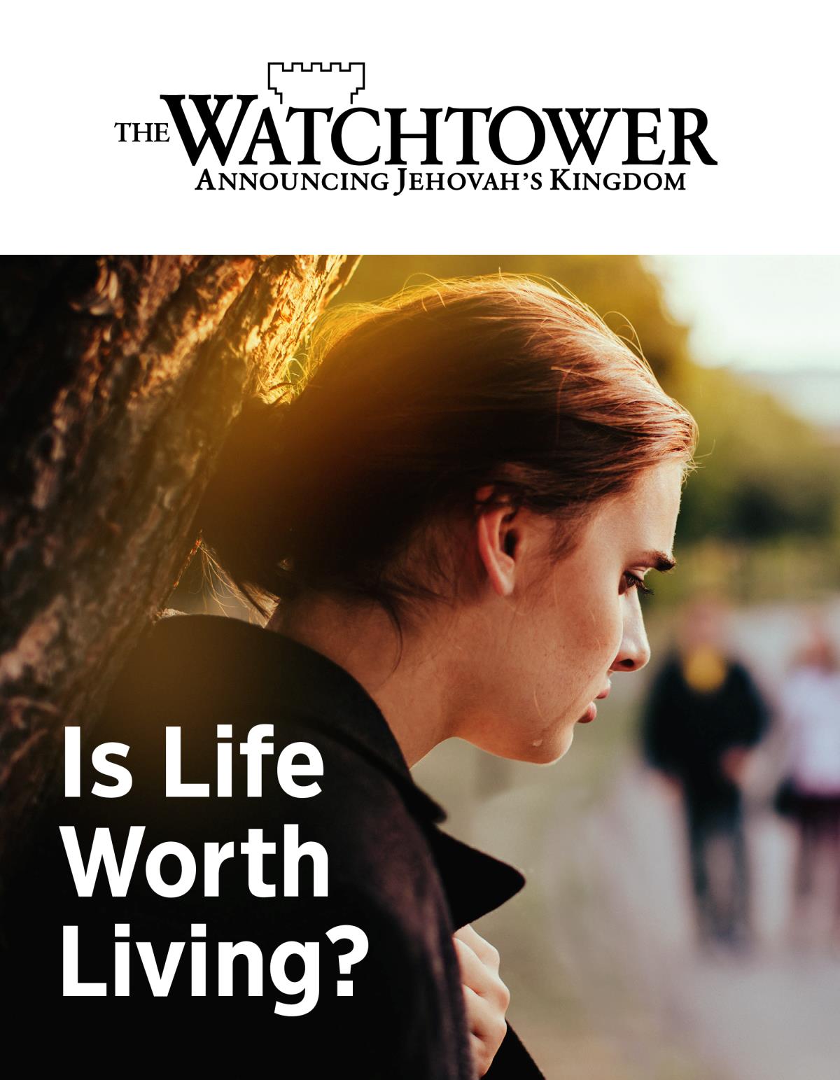 The Watchtower magazine, No. 2, 2019 | Is Life Worth Living?