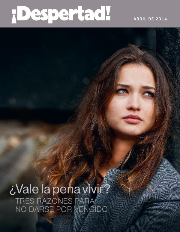 Portada de ¡Despertad!, abril de 2014 | ¿Vale la pena vivir? Tres razones para no darse por vencido