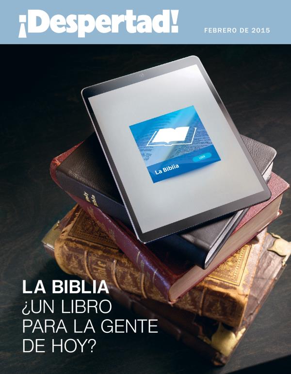Portada de la revista ¡Despertad! de febrero 2015 | La Biblia: ¿un libro para la gente de hoy?