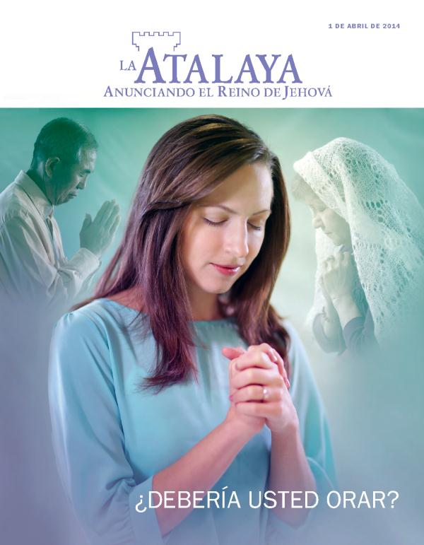 Cubierta de la revista La Atalaya de abril de 2014: ¿Debería usted orar?