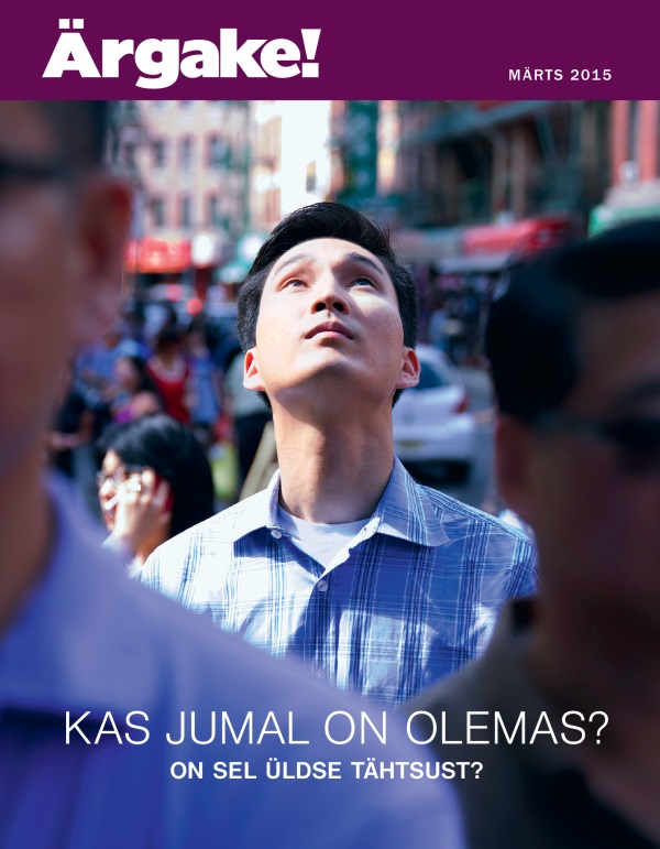Kas Jumal on olemas? On sel üldse tähtsust? | Ärgake! 03.2015 kaaneteema
