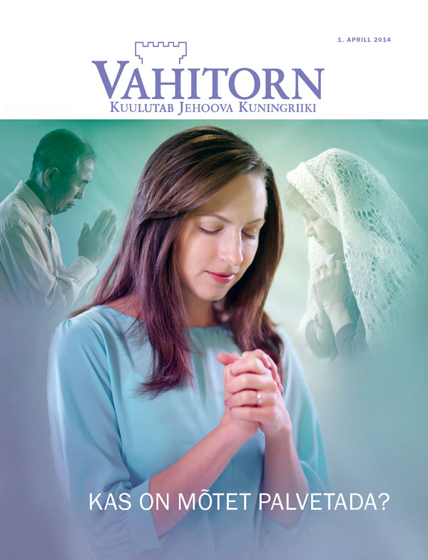 Ajakirja Vahitorn kaas, aprill 2014: Kas on mõtet palvetada?