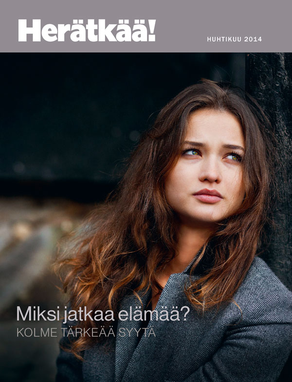 Herätkää! 4/2014, kansiaihe: Miksi jatkaa elämää? – Kolme tärkeää syytä