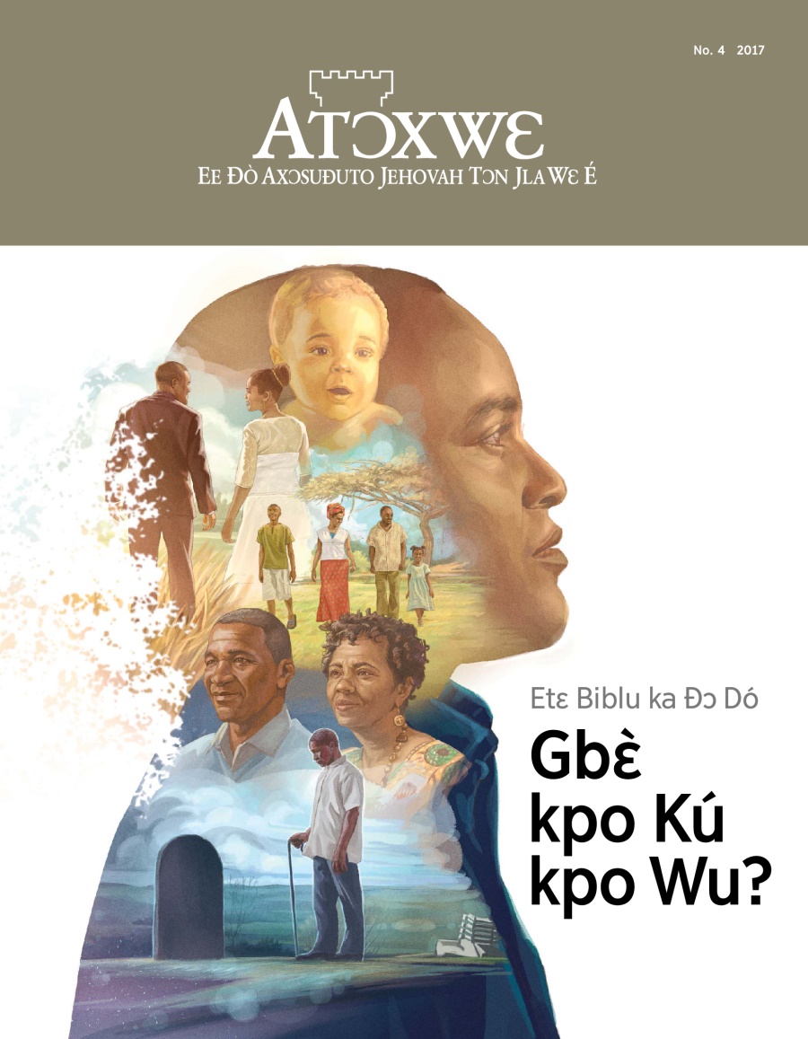 Xójlawema Atɔxwɛ, No. 4, 2017 | Etɛ Biblu ka Ðɔ Dó Gbɛ̀ kpo Kú kpo Wu?