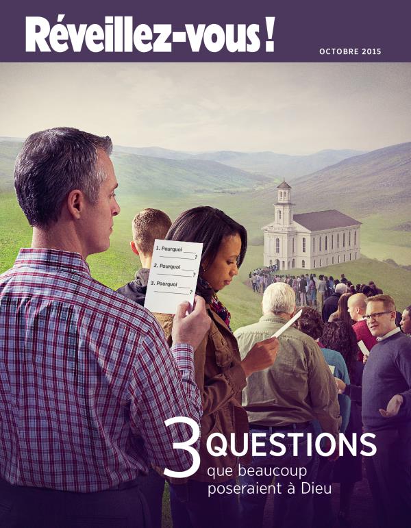 Couverture de Réveillez-vous ! d’octobre 2015 | 3 questions que beaucoup poseraient à Dieu