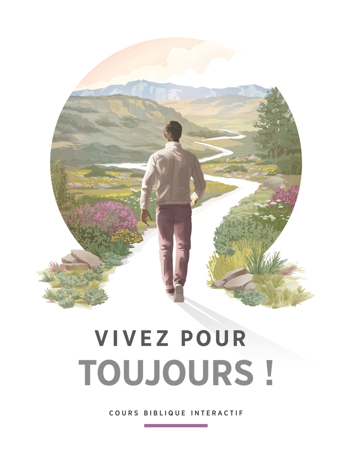 Vivez pour toujours ! (cours biblique interactif). Un homme s’engage sur un chemin sinueux bordé de fleurs sauvages, d’arbres, de collines et de montagnes.
