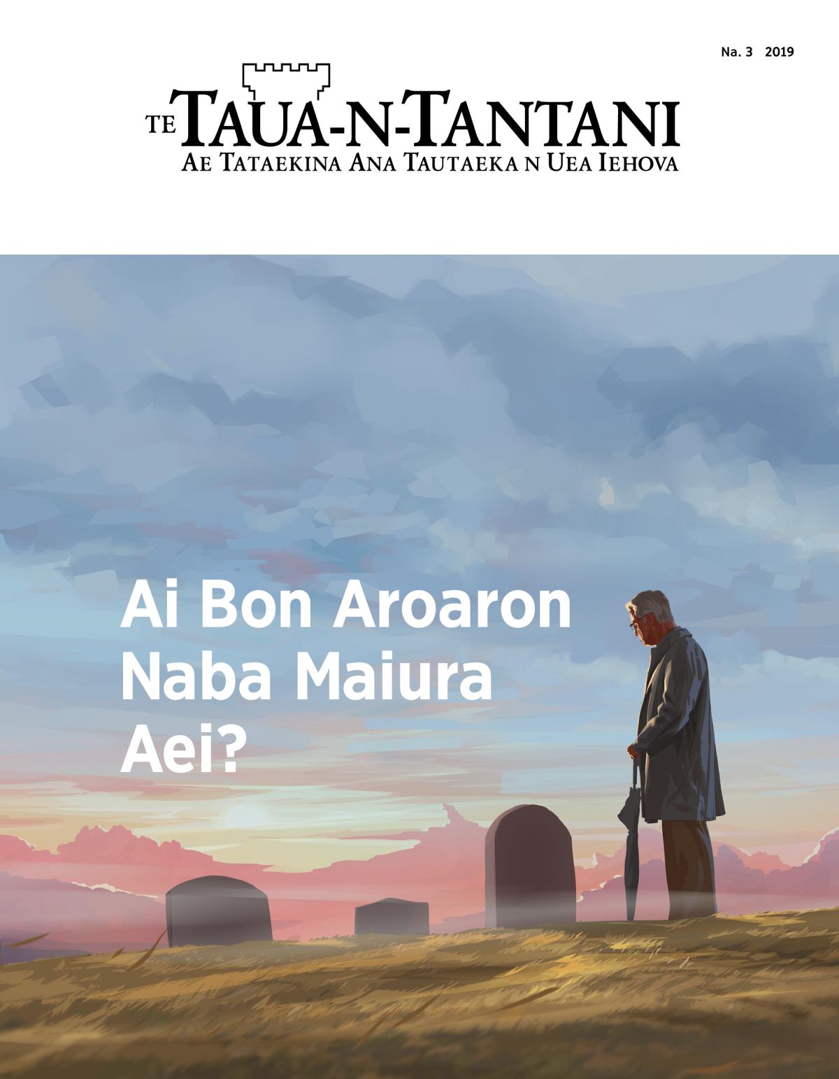 Te maekatin ae te Taua-n-Tantani, Na. 3, 2019 | Ai Bon Aroaron Naba Maiura Aei?