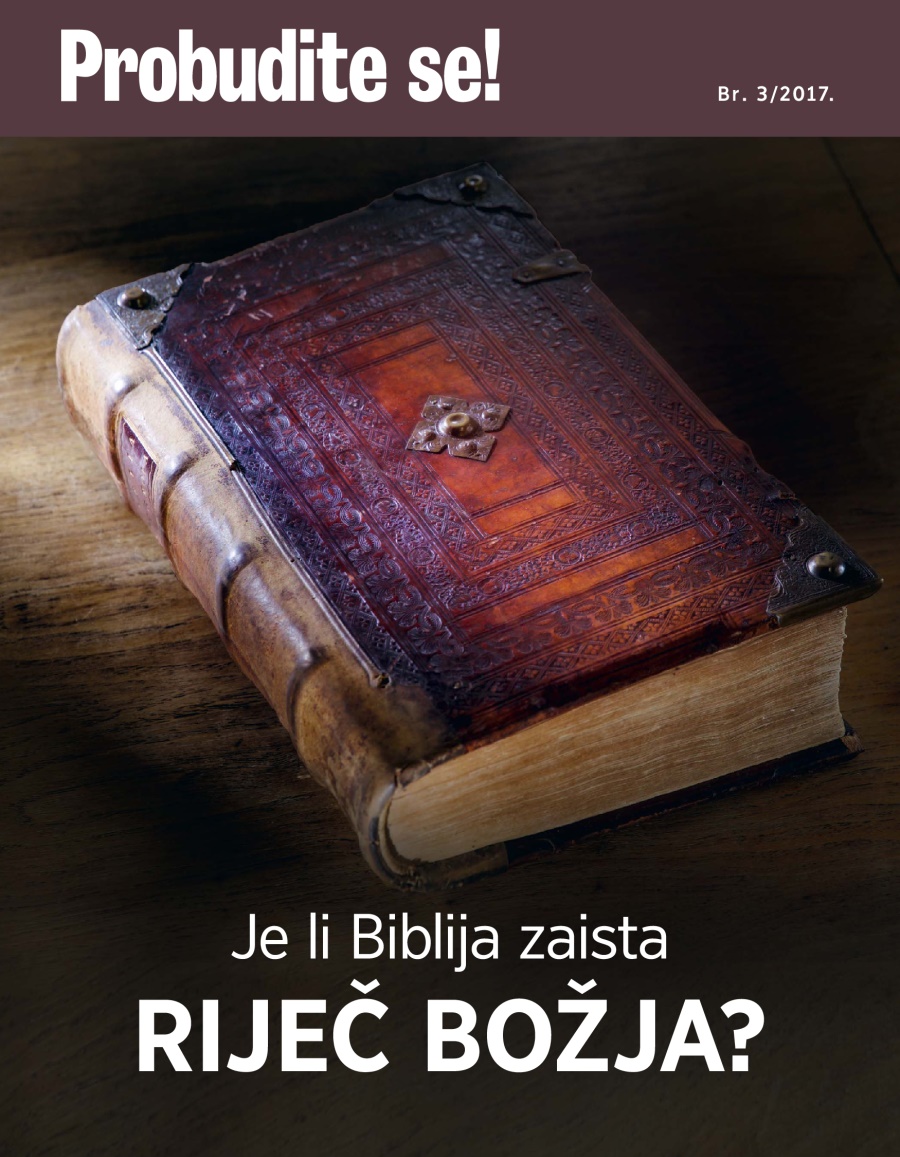 Probudite se! Br. 3/2017. | Je li Biblija zaista Riječ Božja?