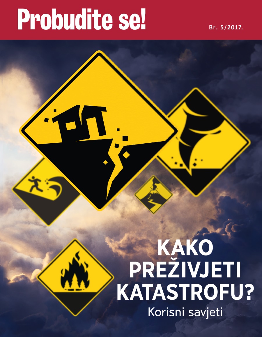 Probudite se! Br. 5/2017. | Kako preživjeti katastrofu? Korisni savjeti