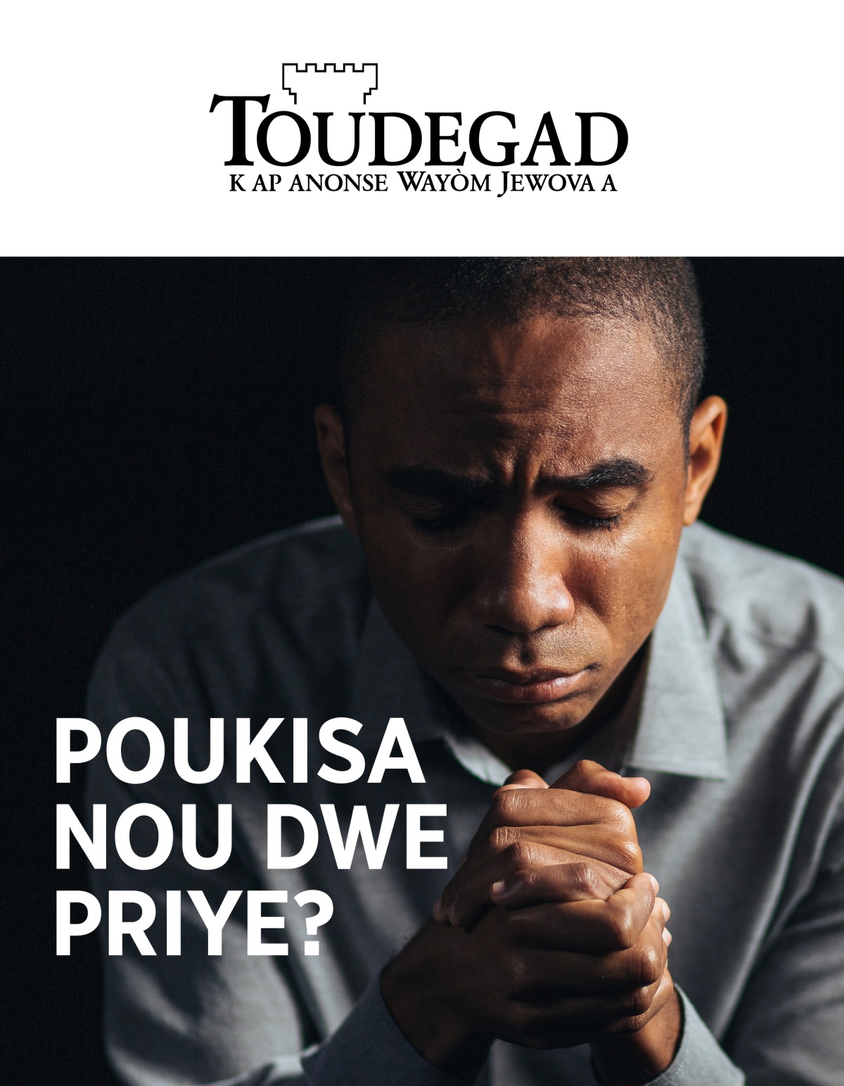 Toudegad No 1 2021 | Poukisa nou dwe priye?