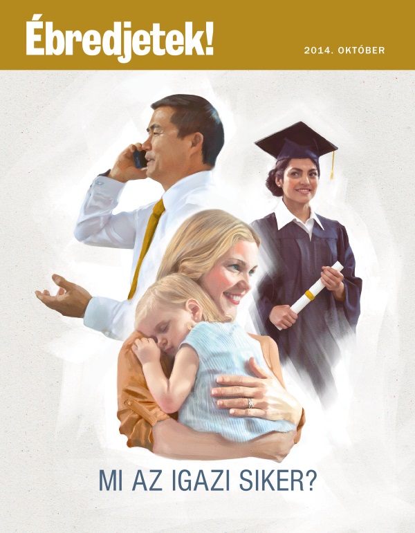 Az Ébredjetek! folyóirat címlapja, 2014. október | Mi az igazi siker?