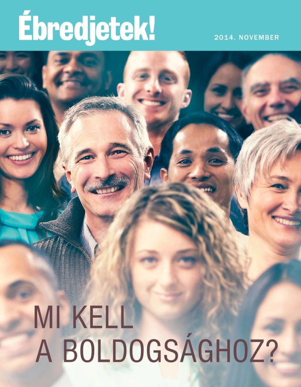 Az Ébredjetek! folyóirat címlapja, 2014. november | Mi kell a boldogsághoz?