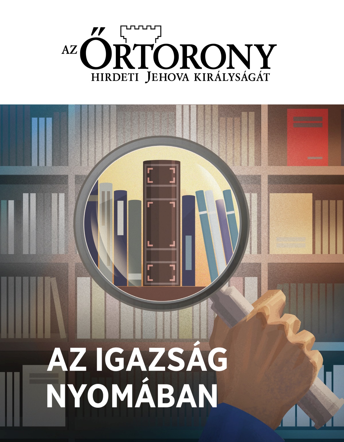 Őrtorony folyóirat, 2020. 1. szám | Az igazság nyomában