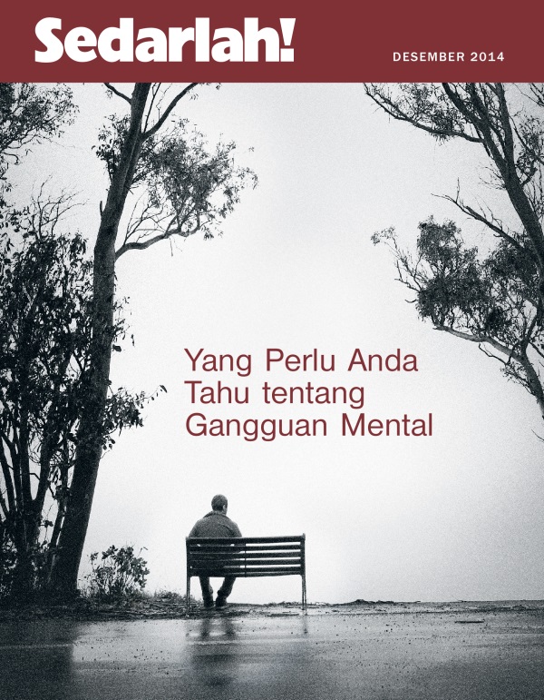 Sampul Majalah Sedarlah!, Desember 2014 | Yang Perlu Anda Tahu tentang Gangguan Mental