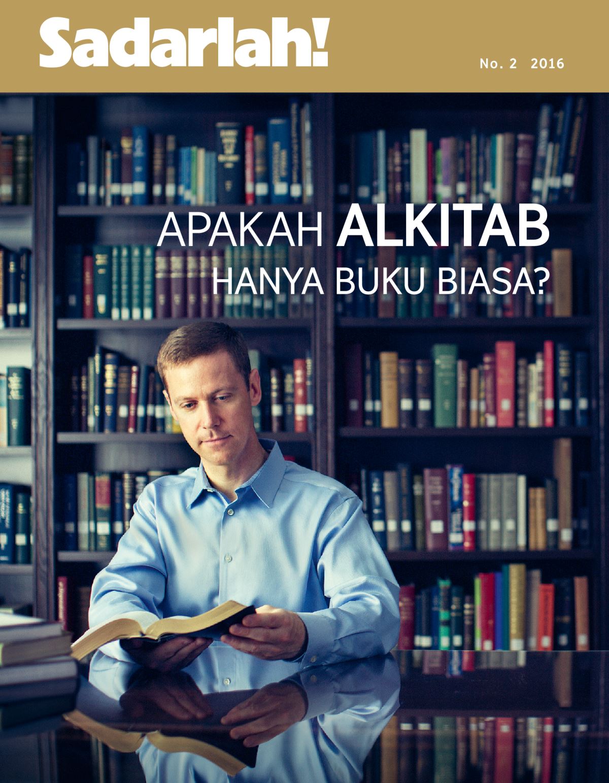 Majalah Sadarlah!, No. 2 2016 | Apakah Alkitab Hanya Buku Biasa?