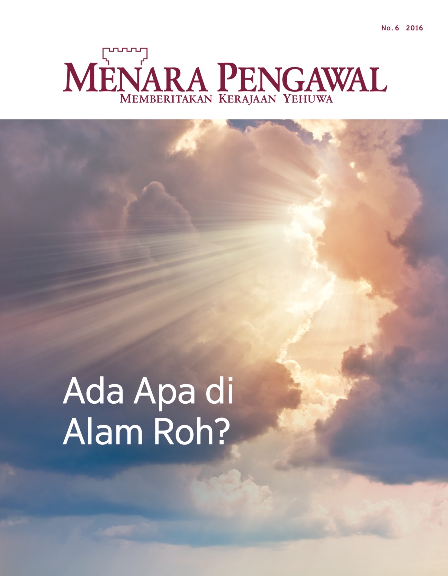 Majalah Menara Pengawal, No. 6, 2016 | Ada Apa di Alam Roh?
