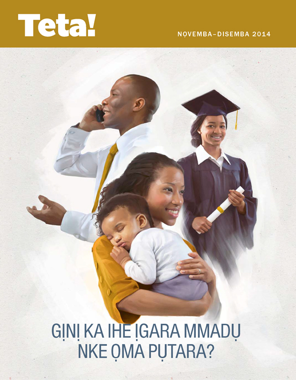 Ihu Teta! Nọvemba-Disemba 2014 | Gịnị Ka Ihe Ịgara Mmadụ Nke Ọma Pụtara?