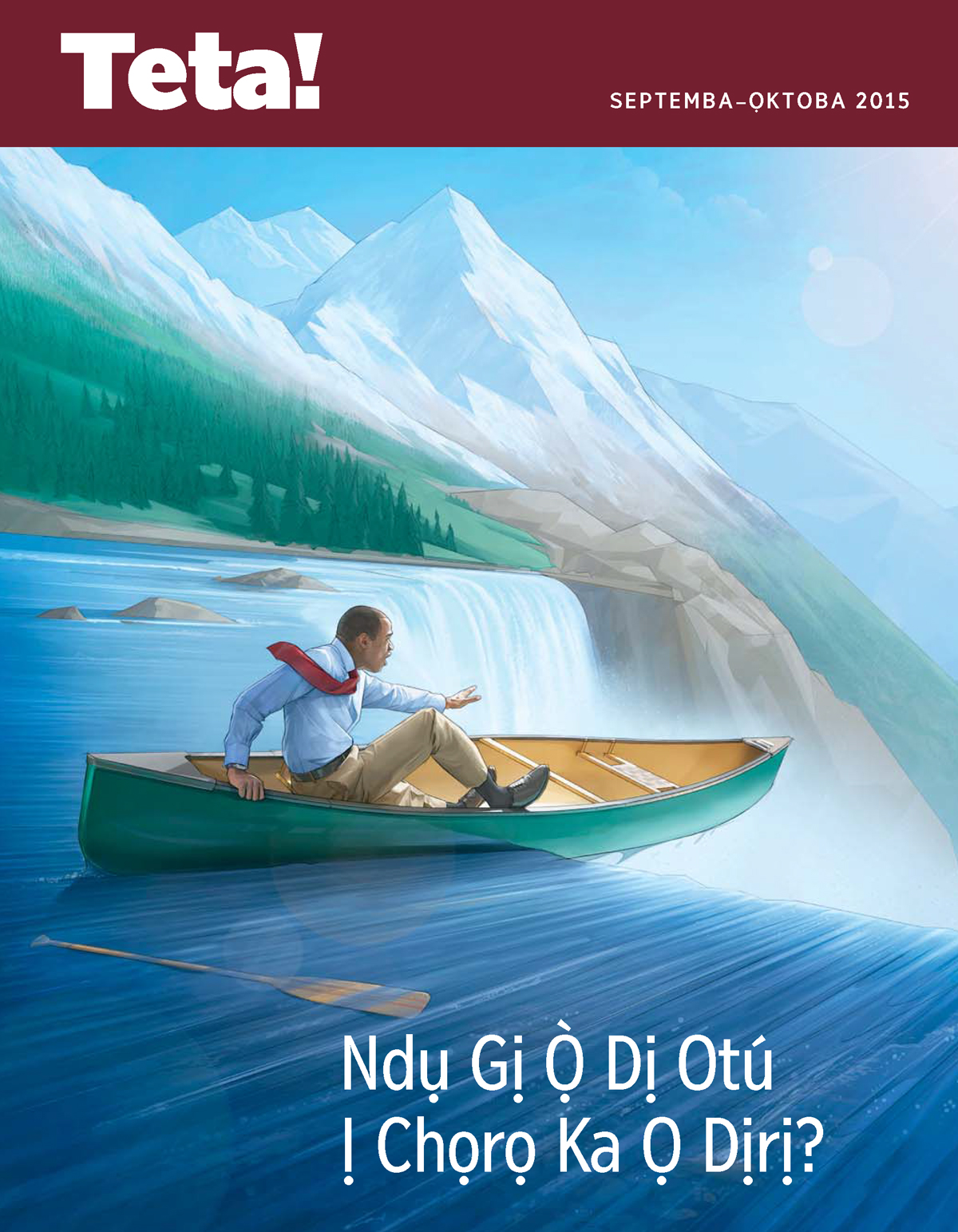 Ihu Teta!, Septemba–Ọktoba 2015 | Ndụ Gị Ọ̀ Dị Otú Ị Chọrọ Ka Ọ Dịrị?