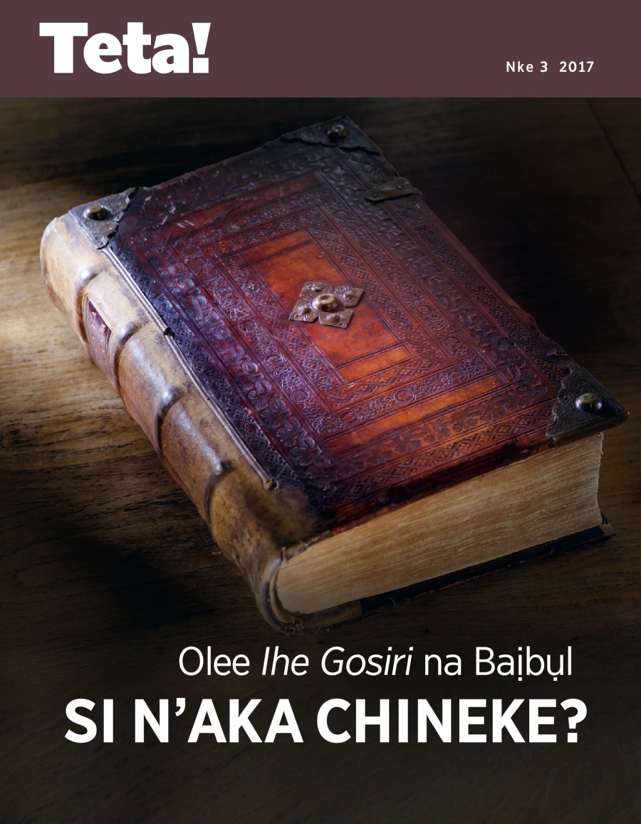 Teta! Nke 3 2017 | Olee Ihe Gosiri na Baịbụl Si n’Aka Chineke?