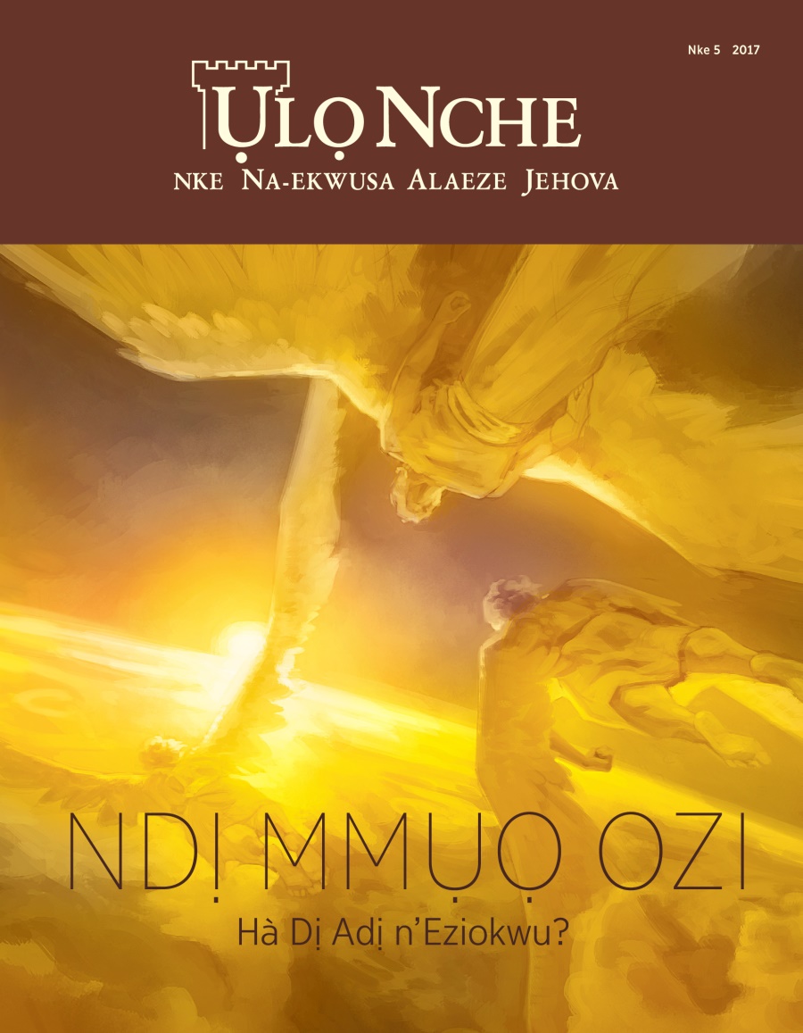 Ụlọ Nche Nke 5 2017 | Ndị Mmụọ Ozi Hà Dị Adị n’Eziokwu?