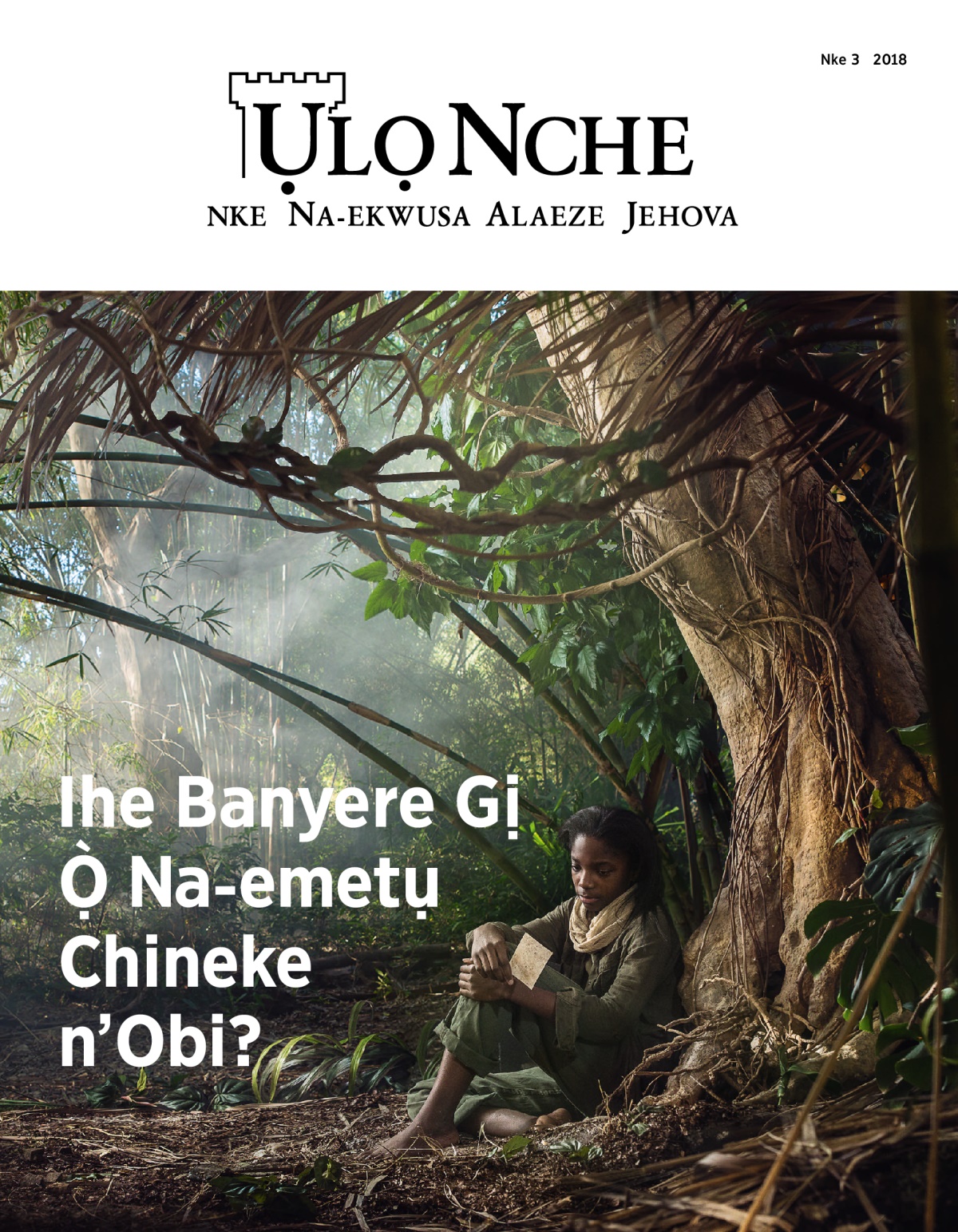 Ụlọ Nche nke 3, 2018 | Ihe Banyere Gị Ọ̀ Na-emetụ Chineke n’Obi?